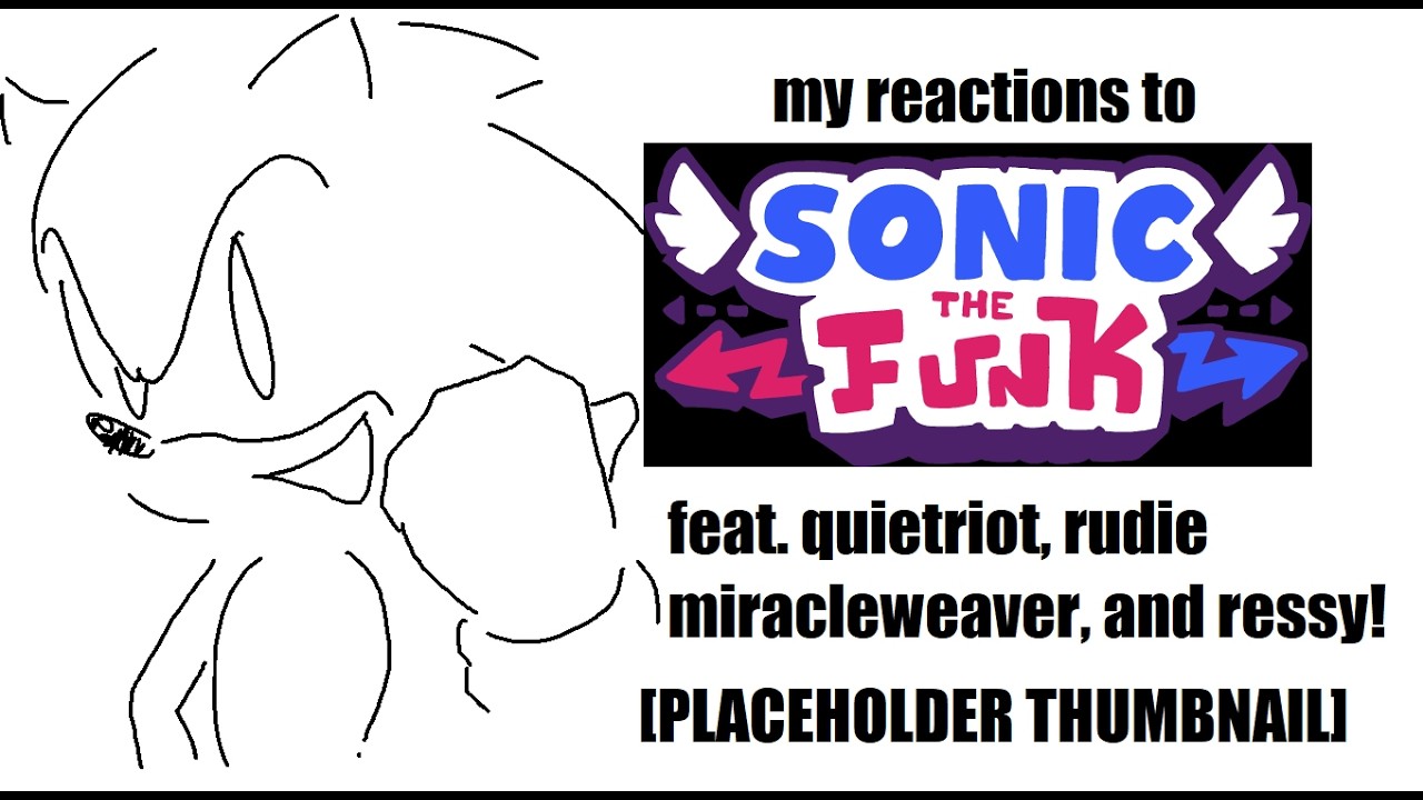 My reactions to FNF - Sonic The Funk! (Ft. Rud1e, MiracleWeaver, QuietRiot, and Ressy!)