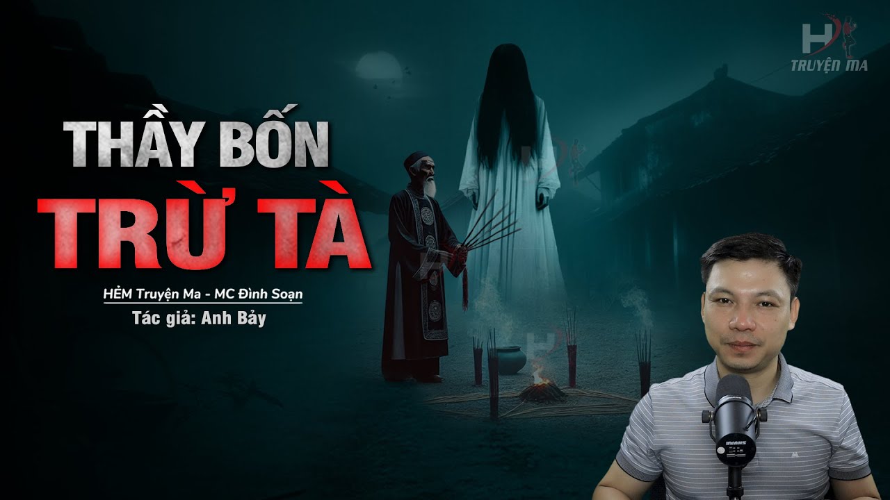 Đọc Truyện Ma: Thầy Bốn Trừ Tà - Nghiệp Ác Khi NUÔI NGẢI TRƯỜNG SINH CỦA LÃO VĂN MC Đình Soạn Kể