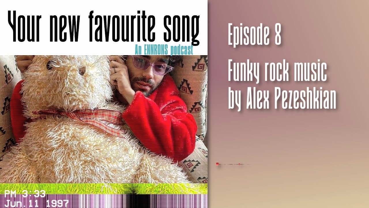 Episode 8: 'Funky rock music' by Alex Pezeshkian