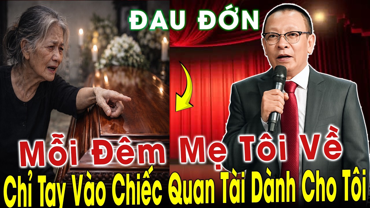 Tâm Sự Cùng Văn Sâm: Đau Đớn, Mỗi Đêm Mẹ Tôi Về - Chỉ Tay Vào Chiếc Quan Tài Dành Cho Tôi!