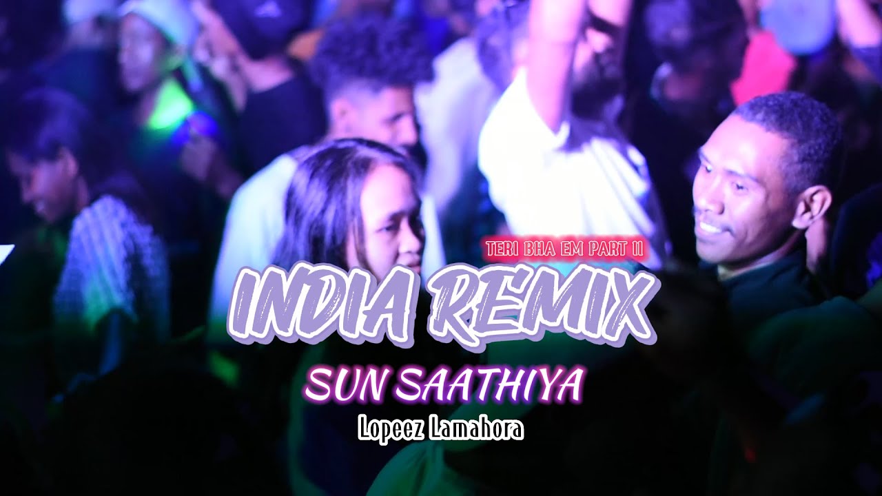 INDIA REMIX ENAK - SUN SAATHIYA || MELODY ENAK - TERII BAH EMM PART II - LOPEEZ LAMAHORA REMIX