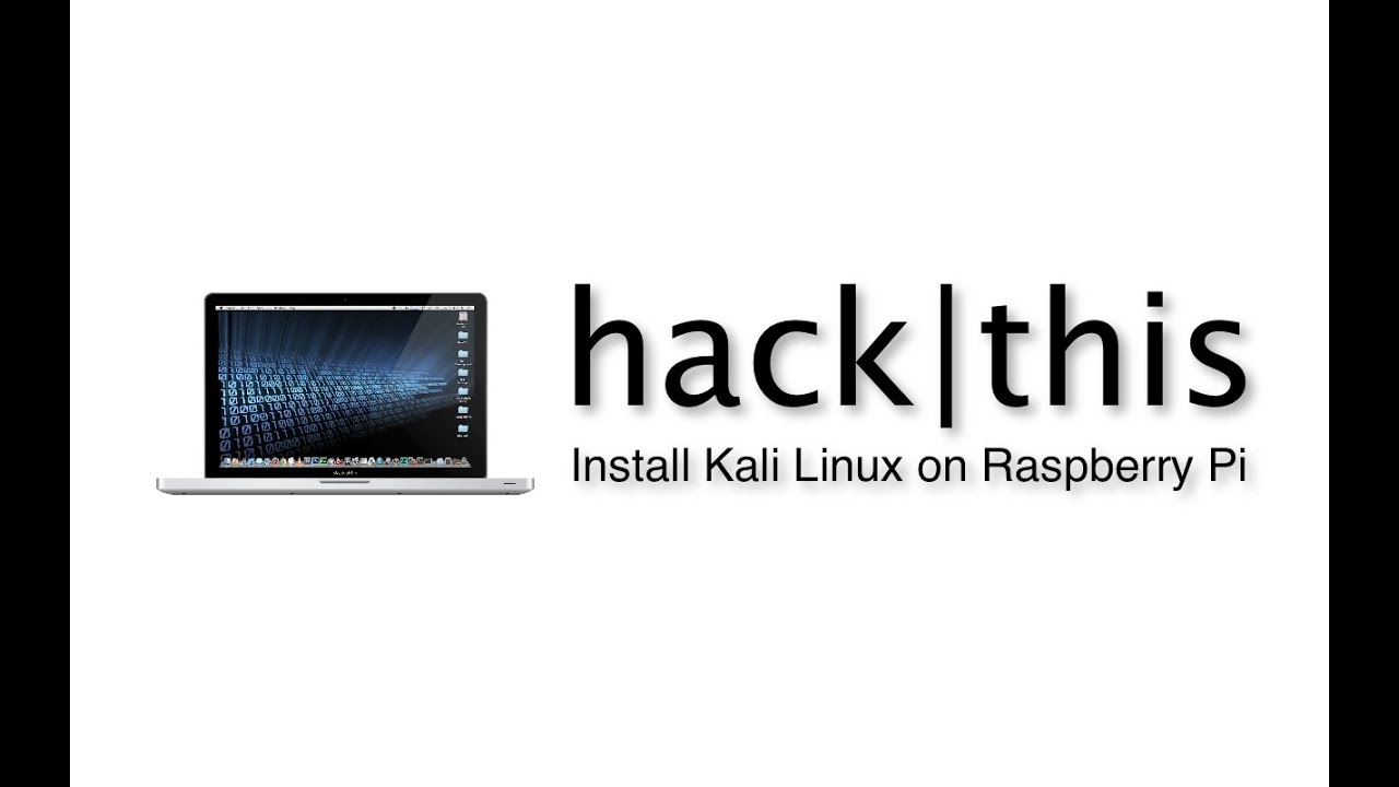 How To: Install Kali Linux On A Raspberry Pi