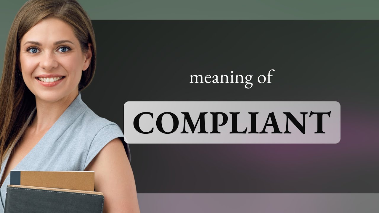 Compliant &mdash; что такое определение COMPLIANT