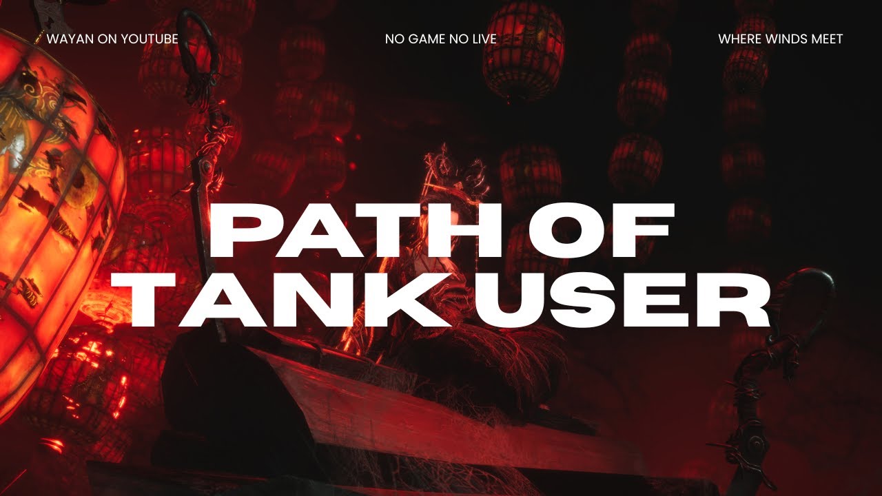 Where Winds Meet | Path of Tank User - 18/365