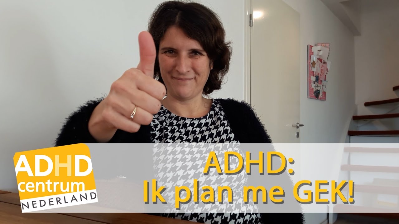 ADHD Ik plan me GEK!