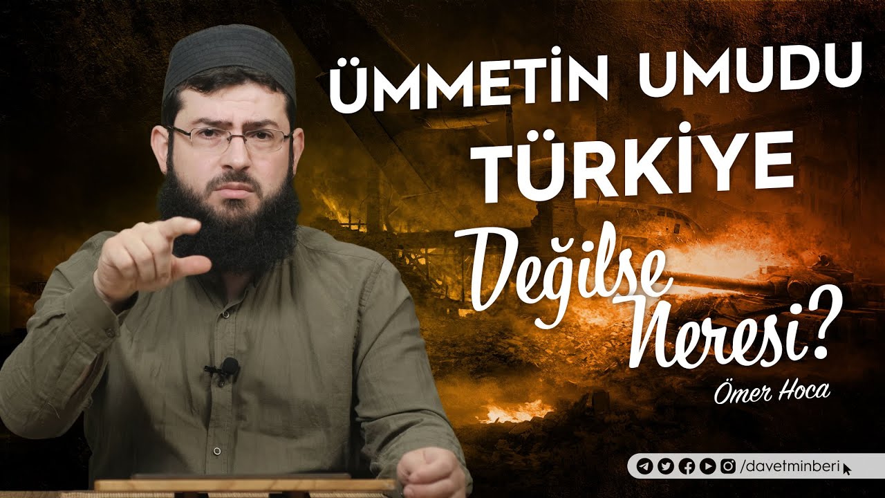 Ümmetin Umudu Türkiye Değilse Neresi? | Ömer Hoca