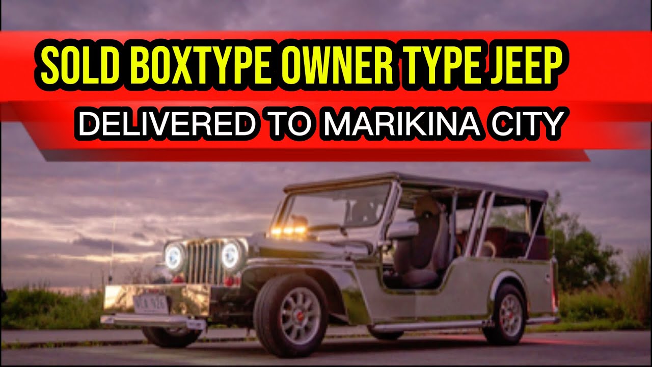 SOLD OWNER TYPE JEEP BOXTYPE | DELIVERED TO CITY OF MARIKINA