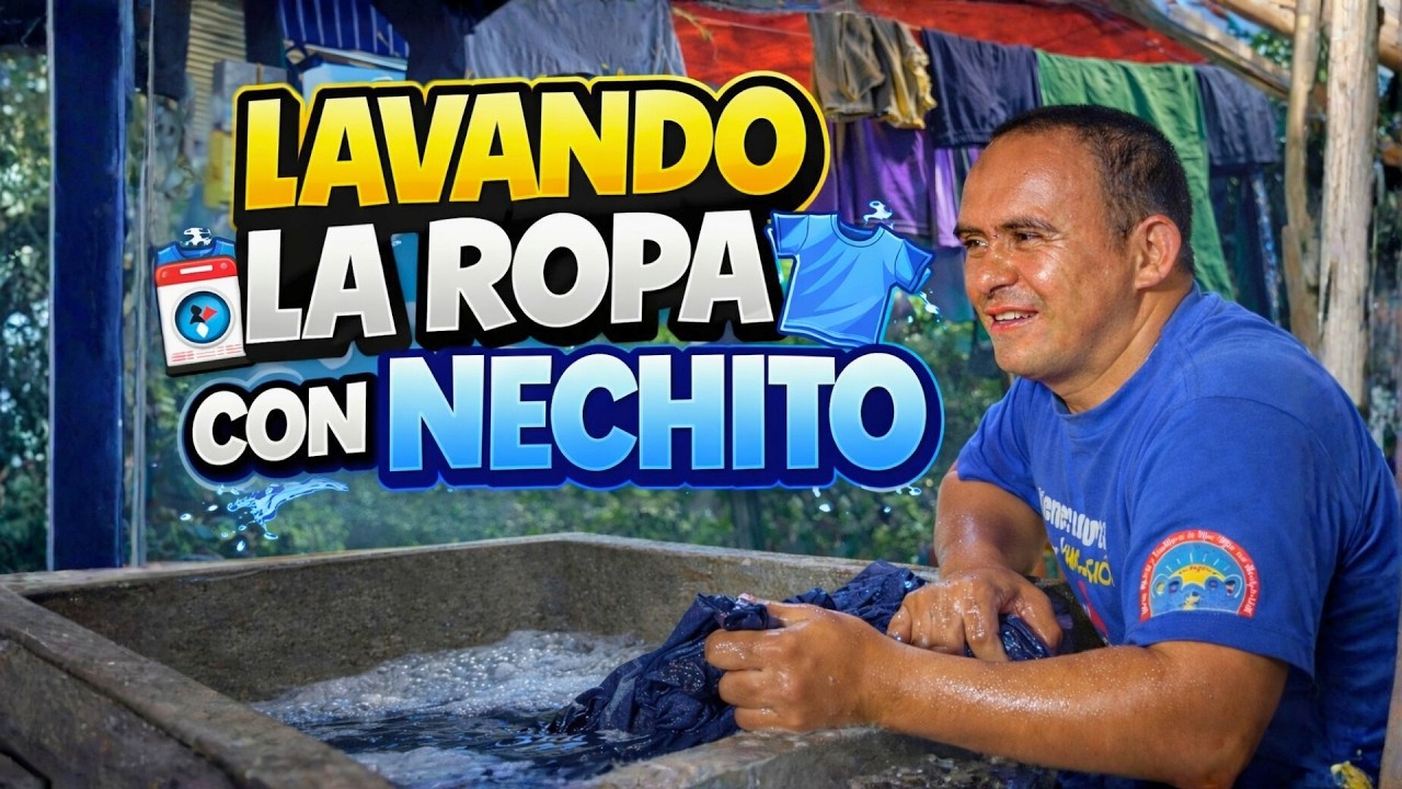 Nechito Lava la Ropa de Toda Su Familia,  cada día Más Responsable 