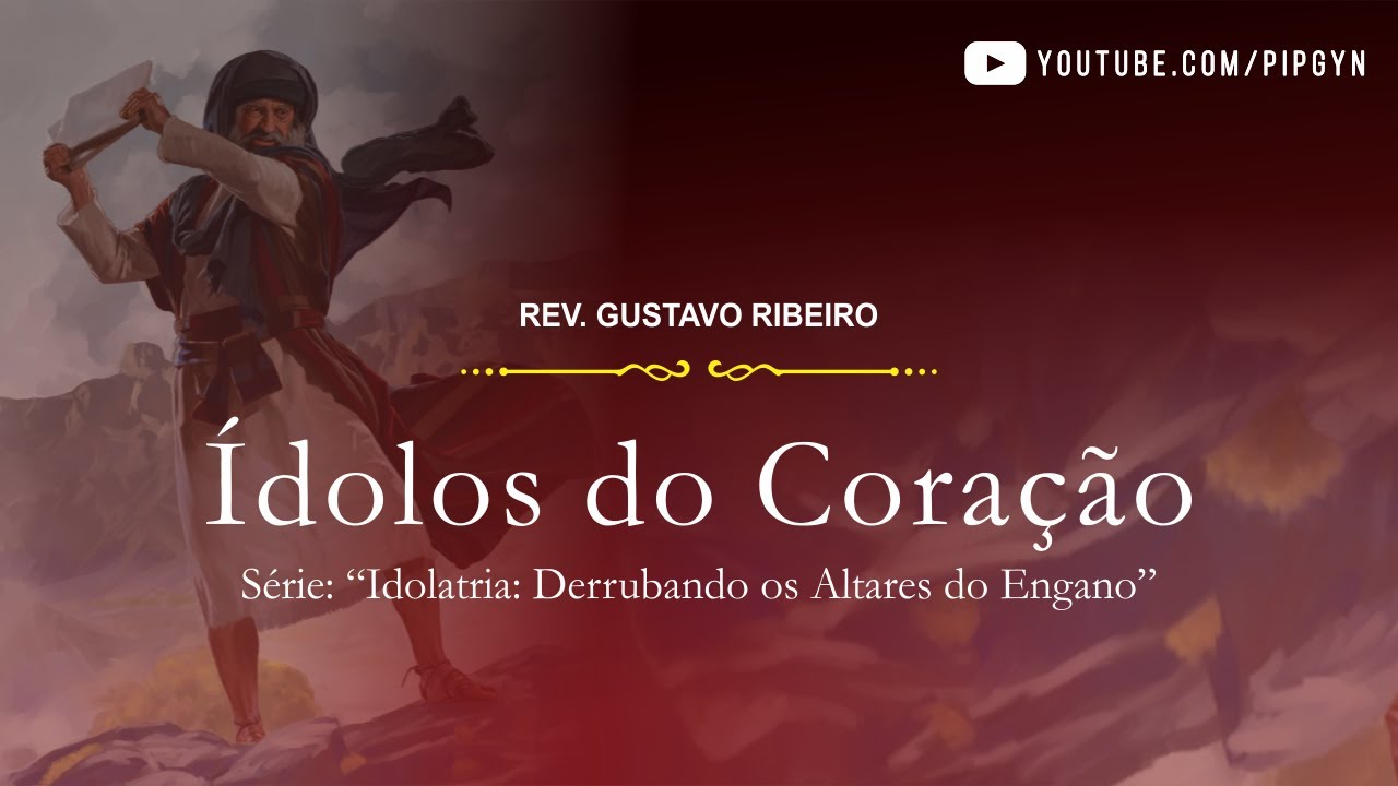 Ídolos do Coração - 1João 5:18-21 | Rev. Gustavo Ribeiro