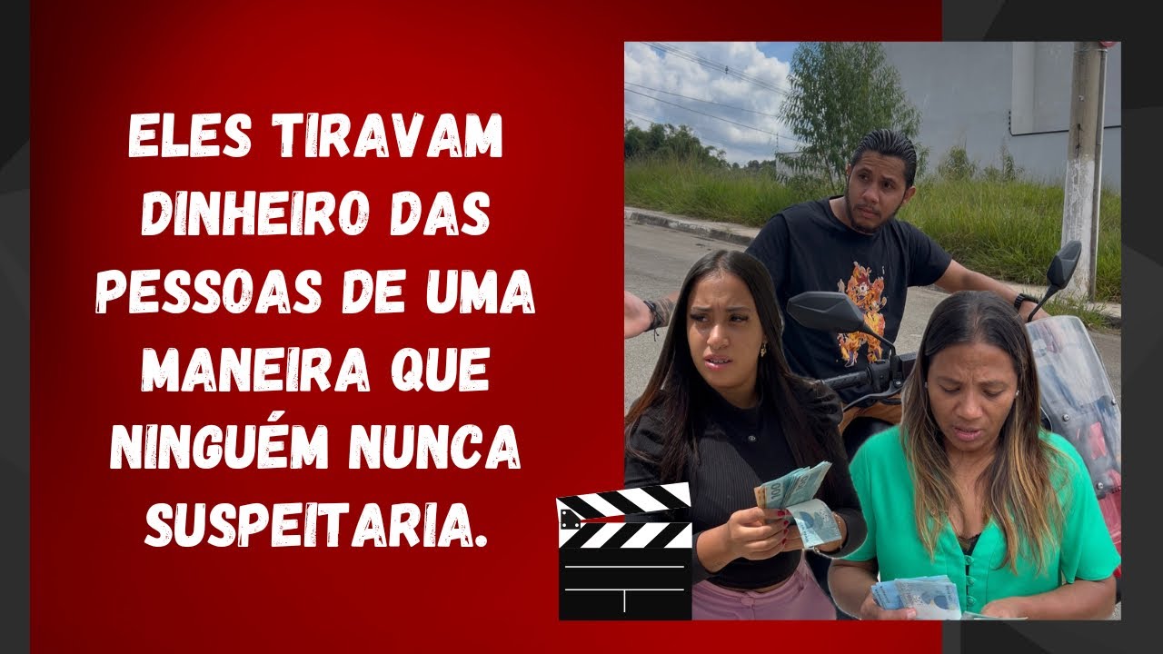 Eles tiravam dinheiro das pessoas de uma maneira que ninguém nunca suspeitaria.