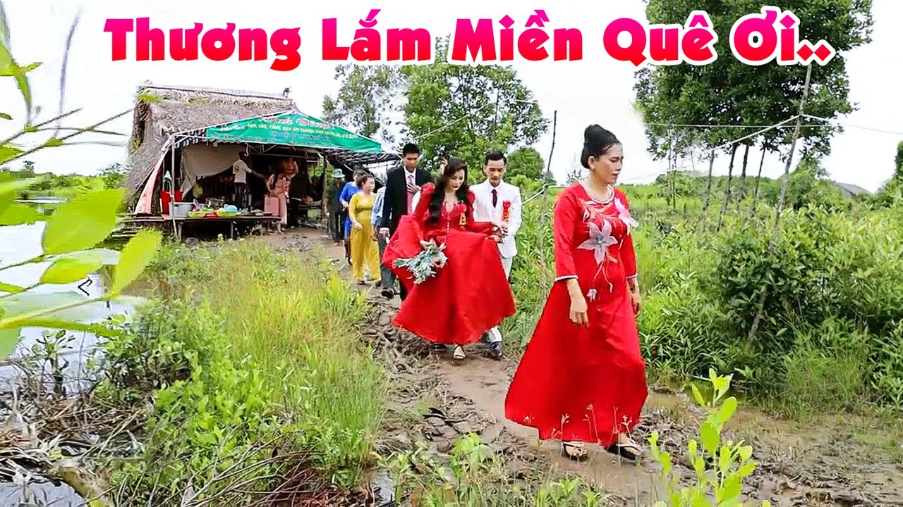 Đám Cưới Cô Dâu VÙNG QUÊ ĐƠN SƠ ĐƯỜNG XA LẦY LỘI DẪU QUA SÔNG DÀI Mà Hạnh Phúc Lắm Cà Mau Ơi