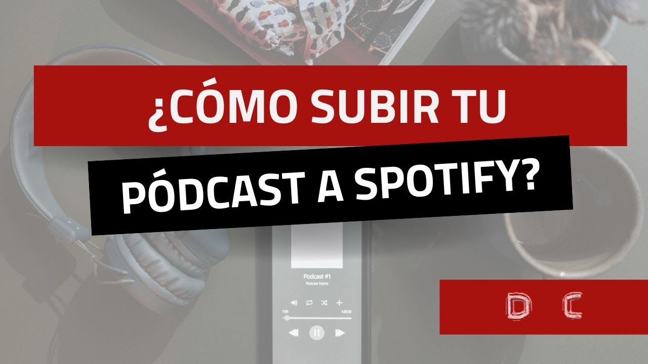 C&oacute;mo subir un p&oacute;dcast a Spotify