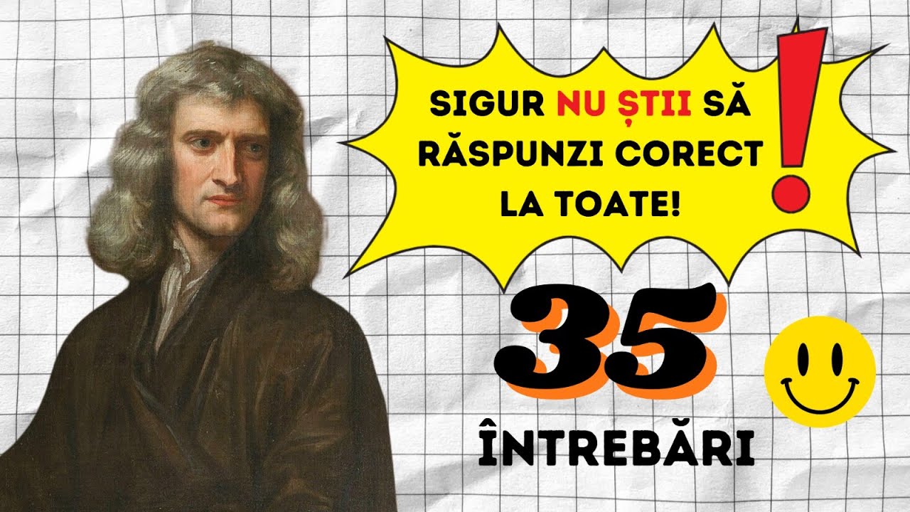 35 ÎNTREBĂRI de CULTURĂ GENERALĂ: Sigur nu știi să răspunzi corect la toate!