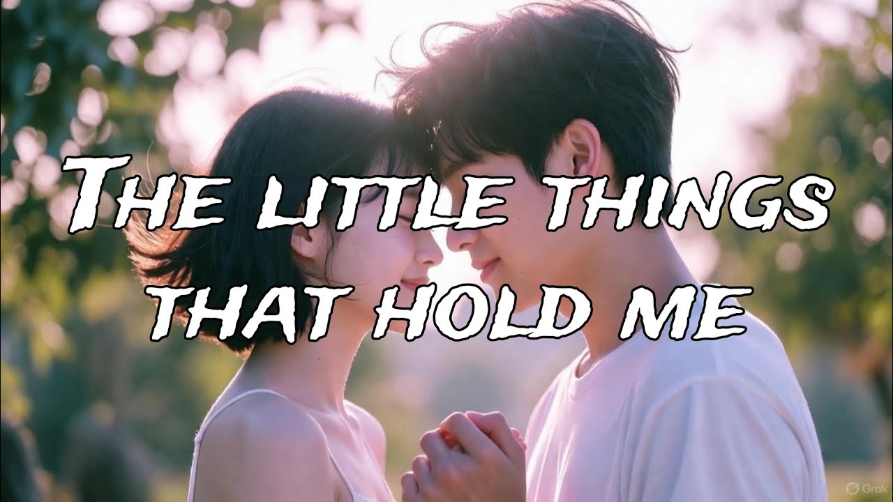 The Little Things That Hold Me 💗 | Romantic Love Song Lyrics | Emotional Couple Song