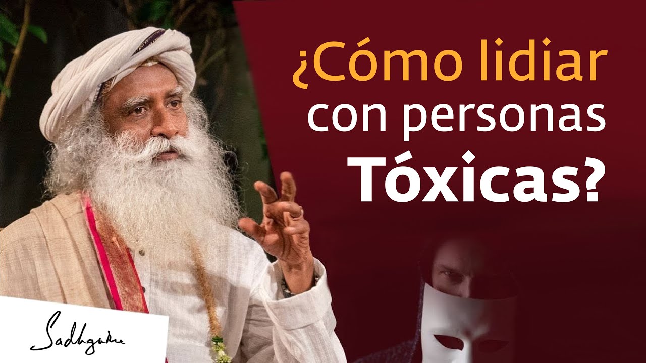 ¿Cómo lidiar con una personalidad tóxica? | Sadhguru