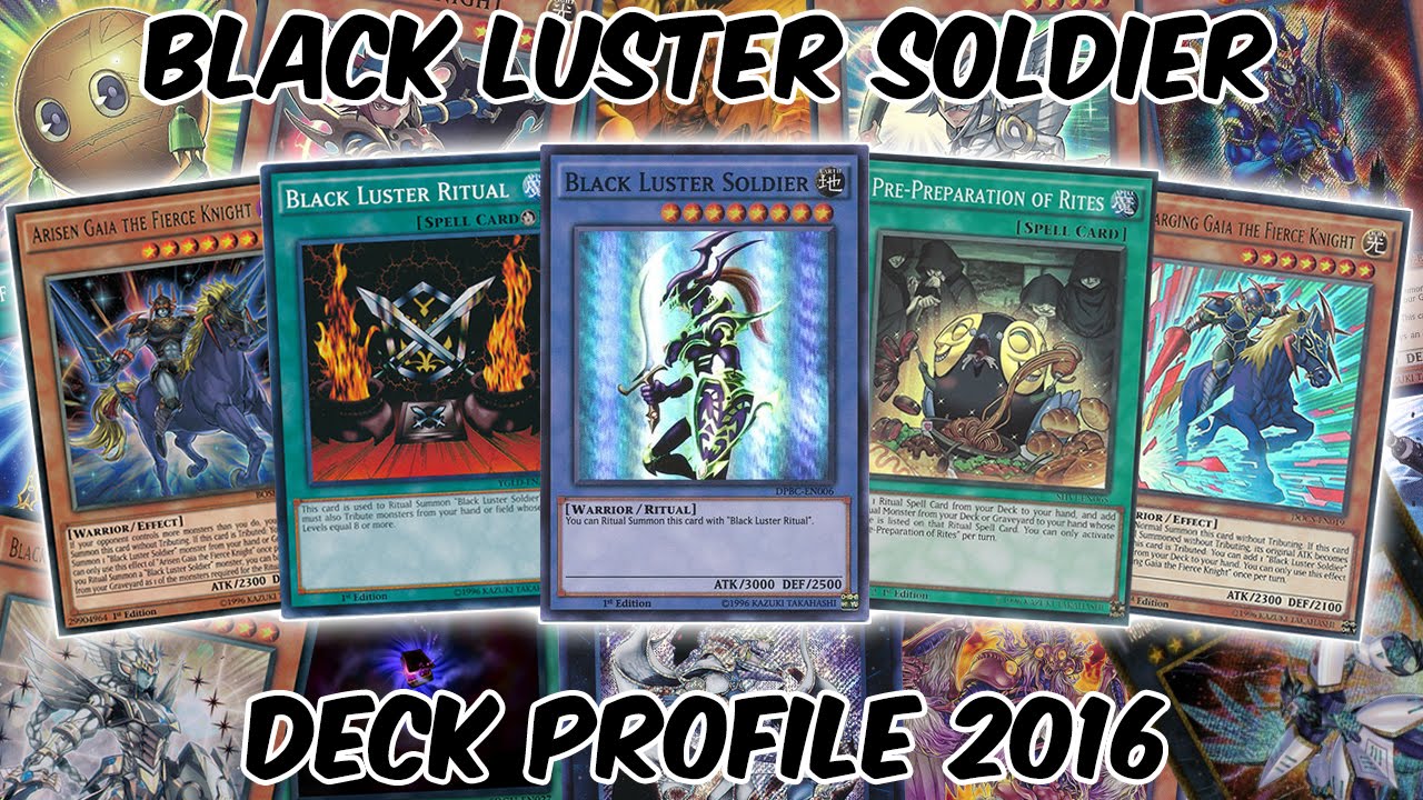 Black Luster Soldier Deck Profile 2016 - INC. YGOPRO REPLAY!