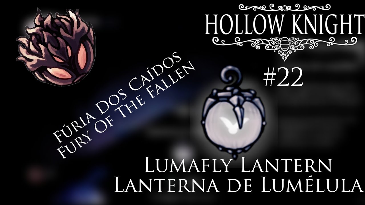 Hollow Knight #22: F&uacute;ria Dos Ca&iacute;dos, Lanterna de Lum&eacute;lula / Fury Of The Fallen, Lumafly Lantern.