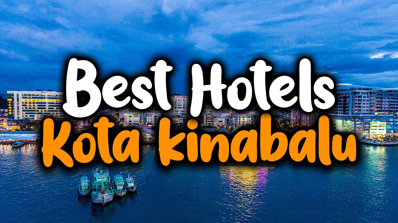 Best Hotels In Kota Kinabalu - For Families, Couples, Work Trips, Luxury & Budget