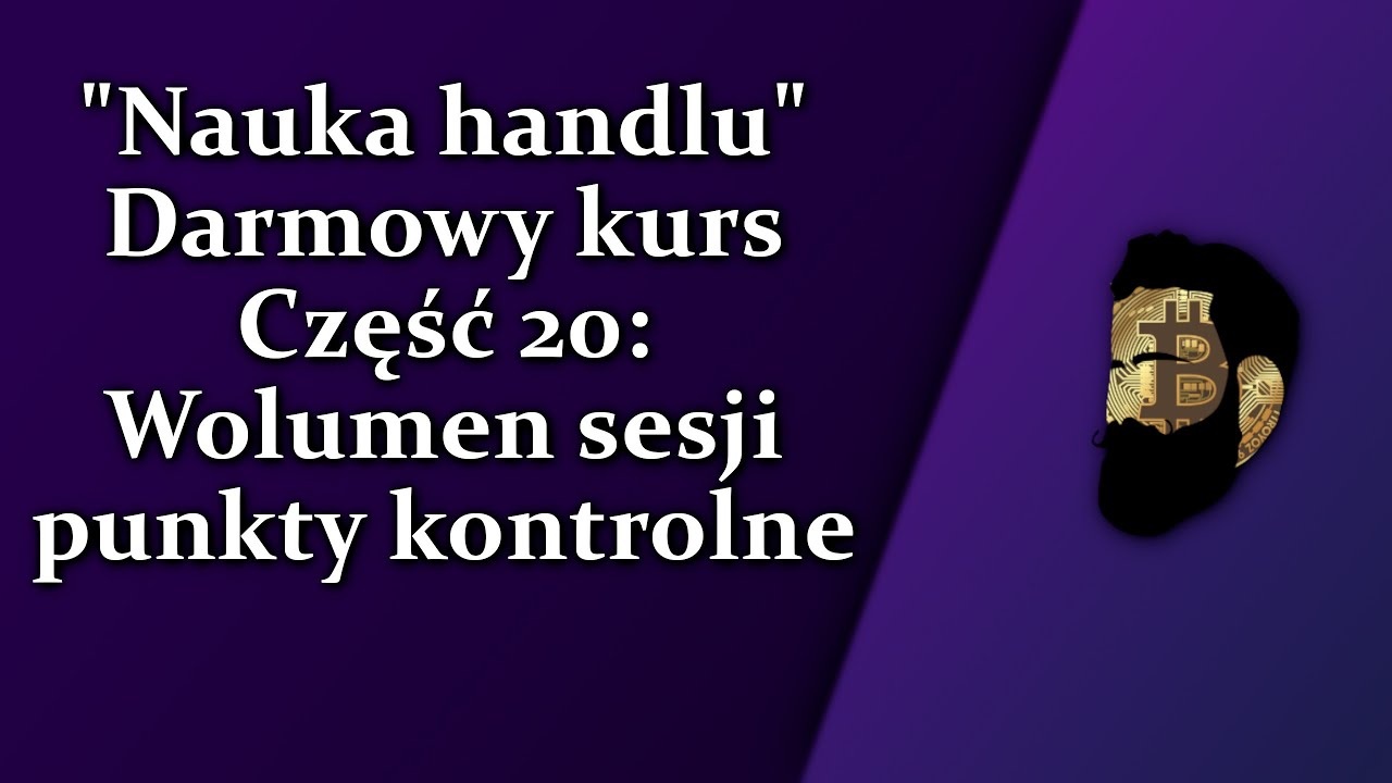 Nauka handlu - Część 20: Wolumen Sesji, Profil wolumenu i punkty kontrolne