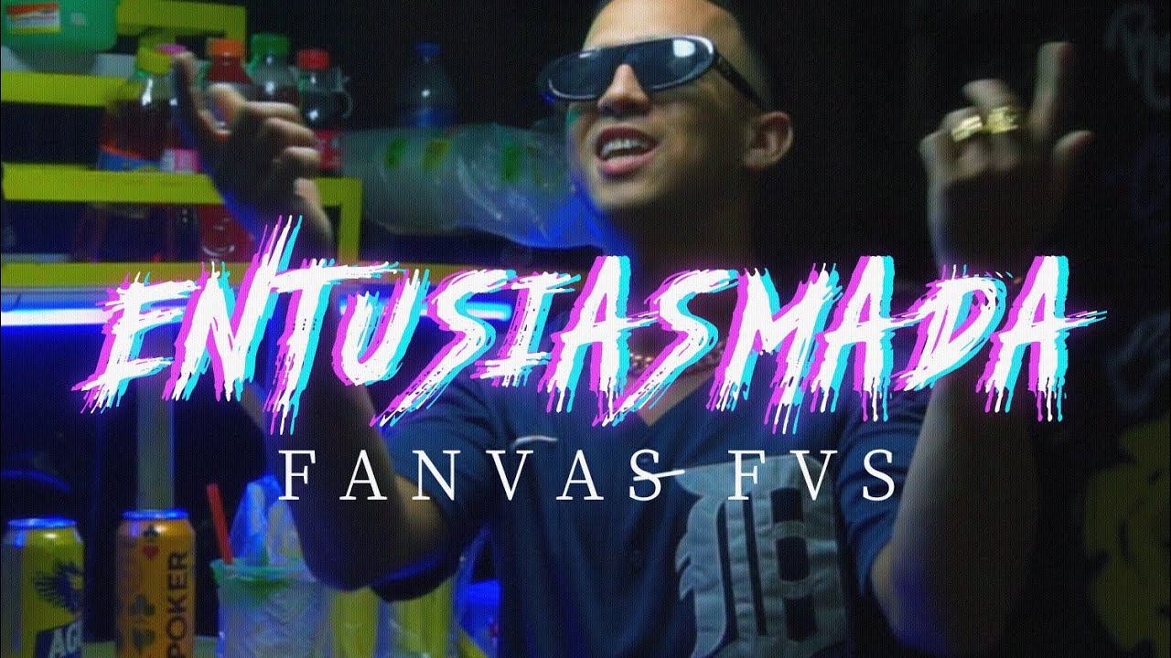 Fanvas - Entusiasmada (Video Oficial)