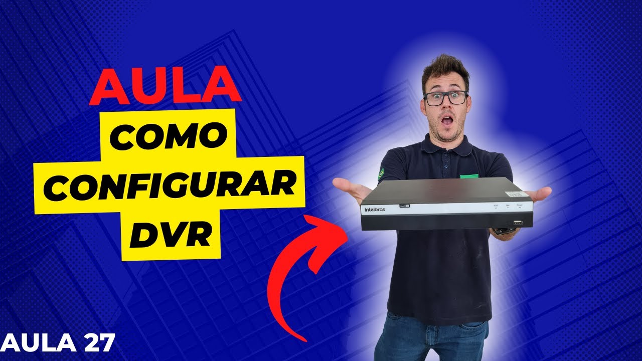 Como configurar o DVR | Como ver as câmeras, como arrumar horário, conectar na internet - aula 27