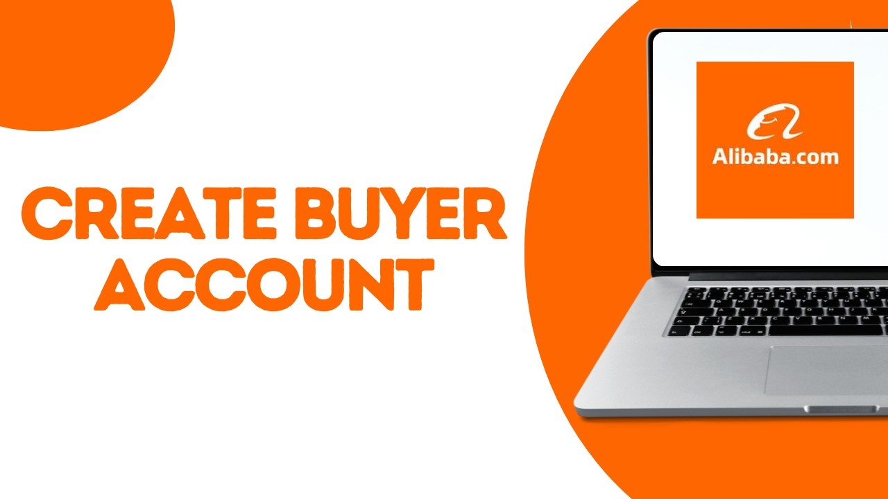How to Create a Buyer Account on Alibaba.com ?