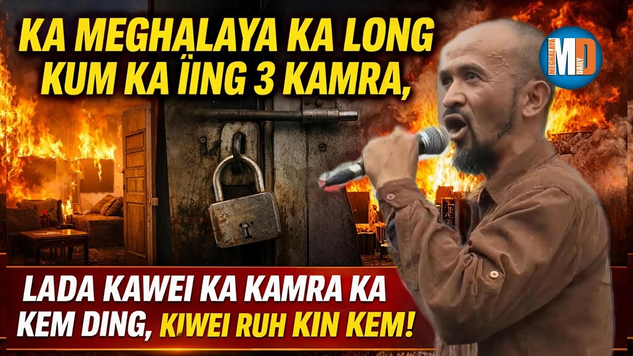 KA MEGHALAYA KA LONG KUM KA ÏING 3 KAMRA, LADA KAWEI KA KAMRA KA KEM DING, KIWEI RUH KIN KEM!