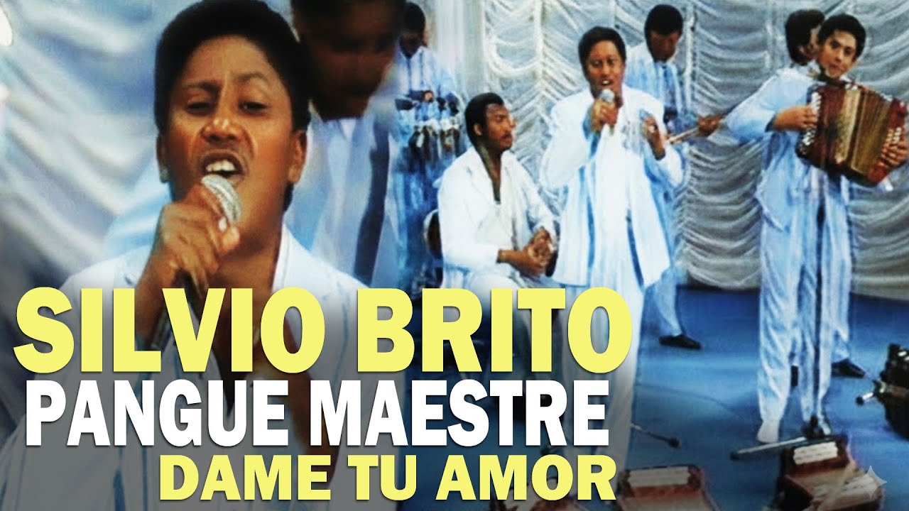 La inolvidable unión Silvio Brito y El Pangue Maestre DAME TU AMOR