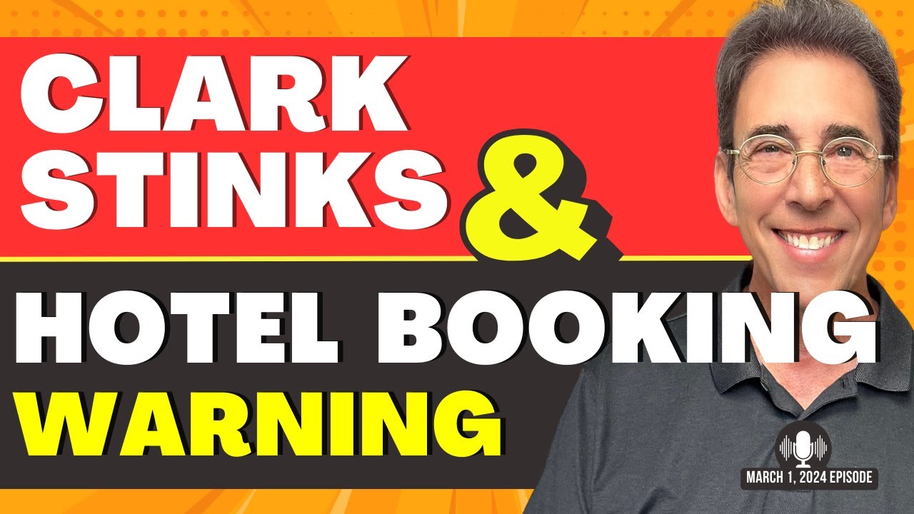 Full Show: Clark Stinks! and Hotel Booking Warning