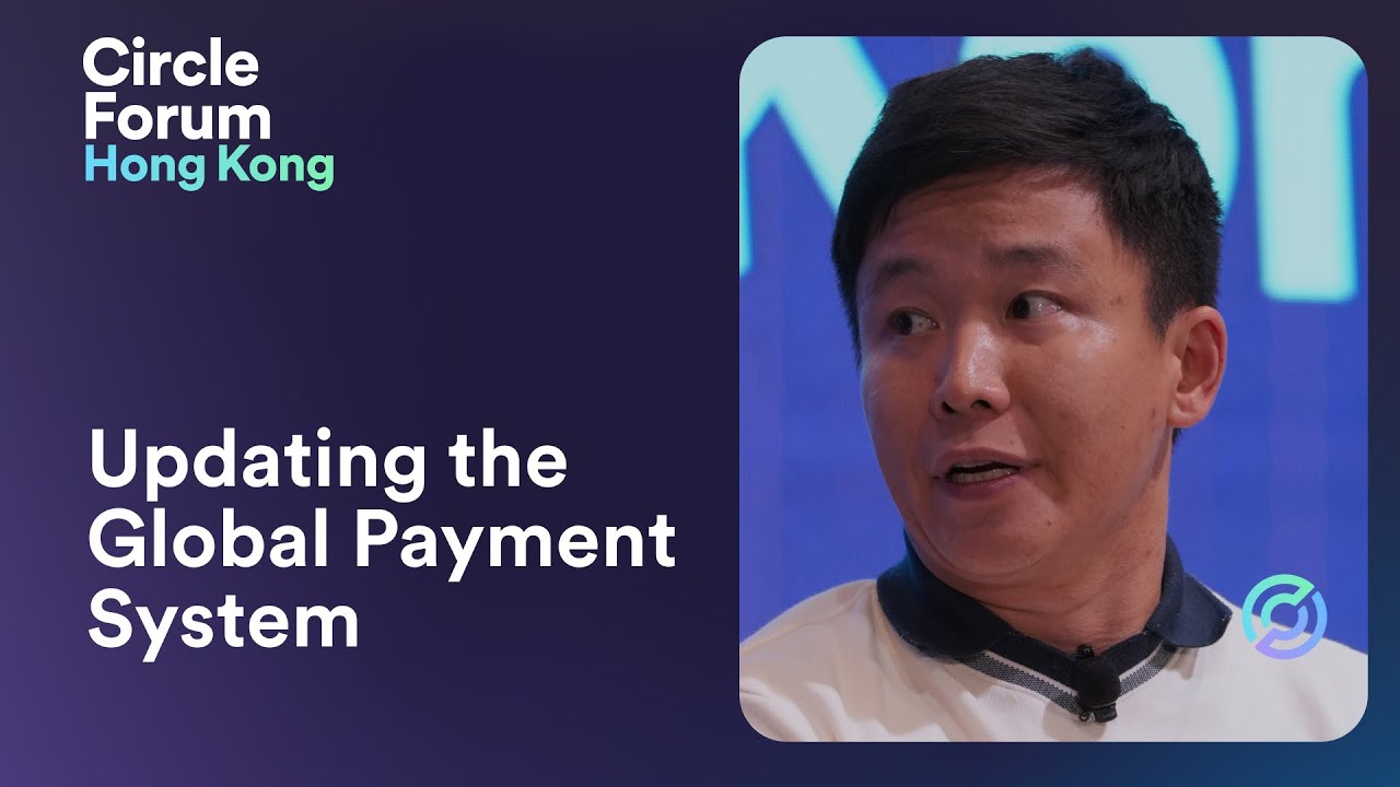 Circle Forum Hong Kong | Updating the Global Payment System
