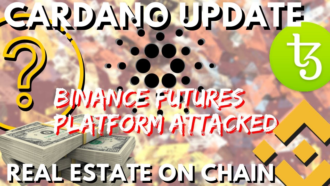Cardano SHELLEY Update, Binance Futures ATTACK, REAL ESTATE on blockchain, TEZOS XTZ  - bitcoin news