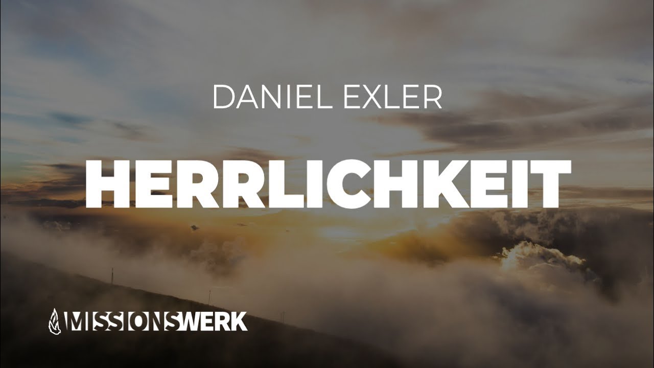 Herrlichkeit | Daniel Exler
