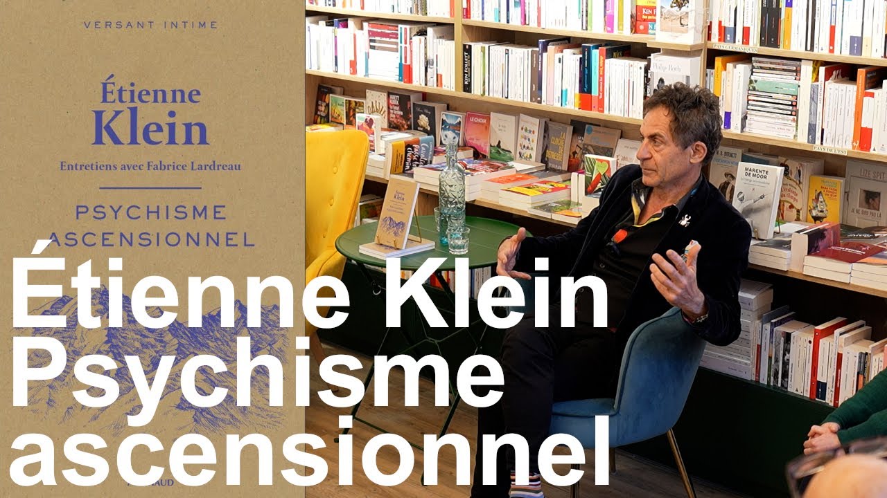 Psychisme ascensionnel Etienne Klein entretiens avec Fabrice Lardreau Editions Arthaud culture