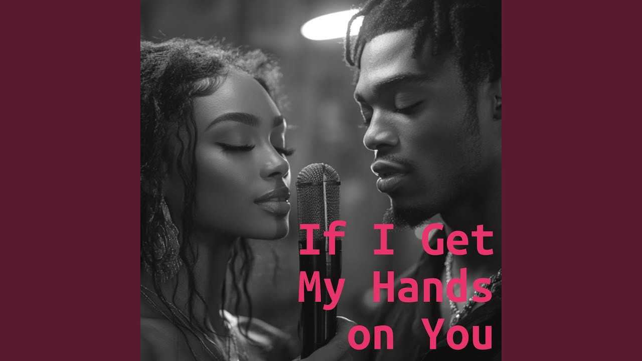 If I Get My Hands on You
