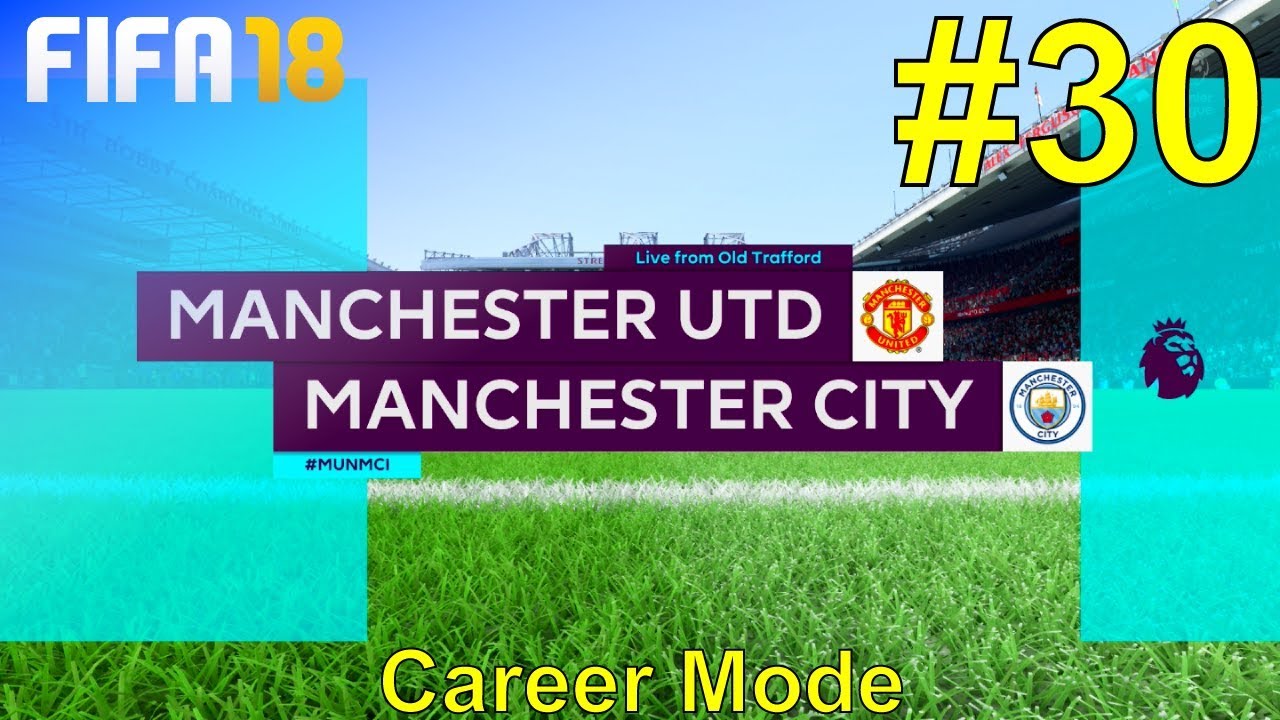 FIFA 18 - Manchester United Career Mode #30: vs. Manchester City (Premier League)
