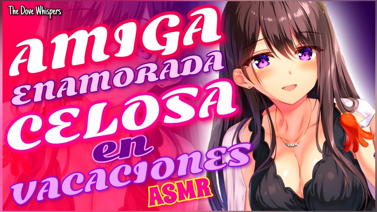 Acércate a mí 😍 ~AMIGA ENAMORADA se pone CELOSA en las Vacaciones~ ASMR Roleplay Anime