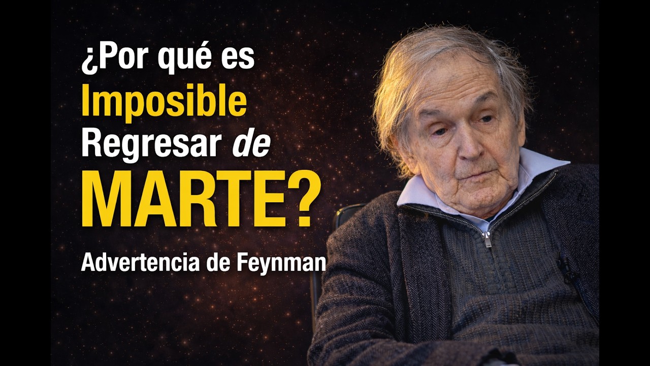 Por qué es imposible regresar de Marte - La advertencia de Feynman