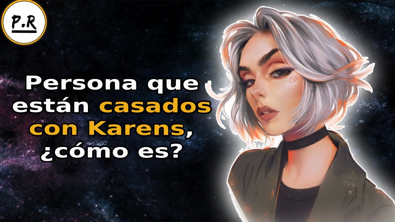 Persona que están casados con Karens, ¿cómo es? (AskReddit)