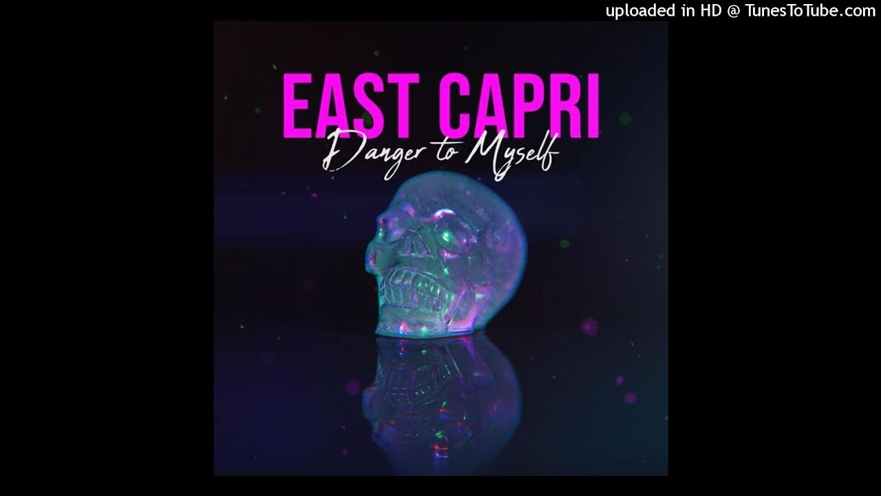 East Capri - Danger To Myself