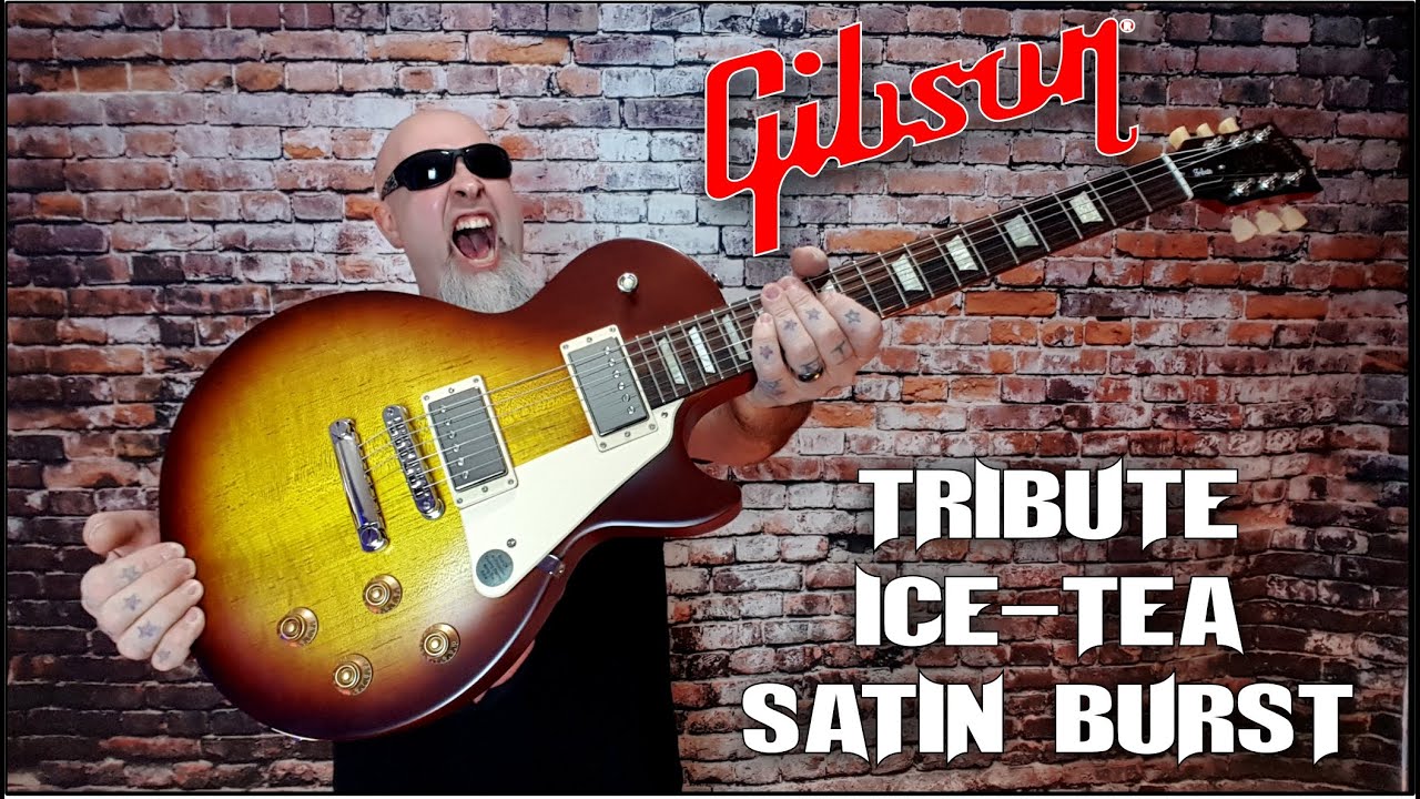 GIBSON Brings it!!! ICE TEA SATIN TRIBUTE!!