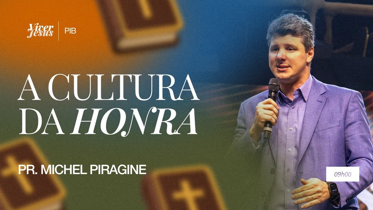 A CULTURA DA HONRA | PR. MICHEL PIRAGINE