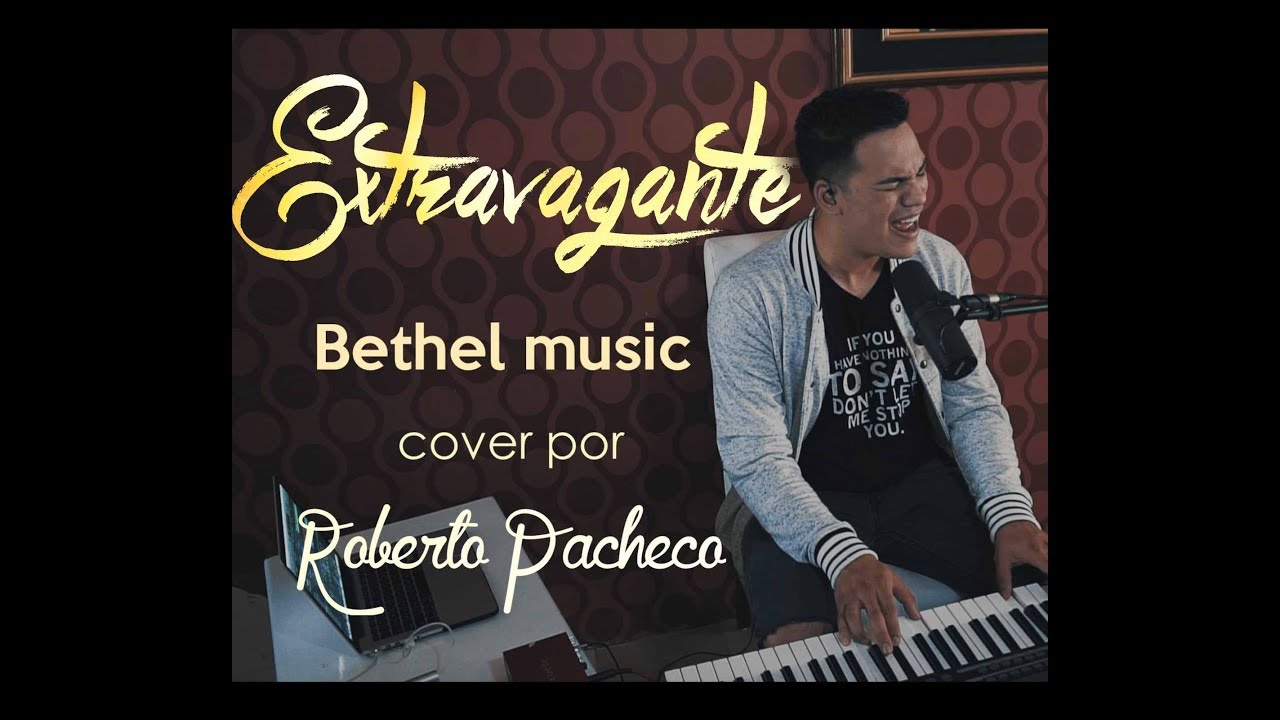 Bethel Music - Extravagante | Roberto Pacheco (Cover En Español)