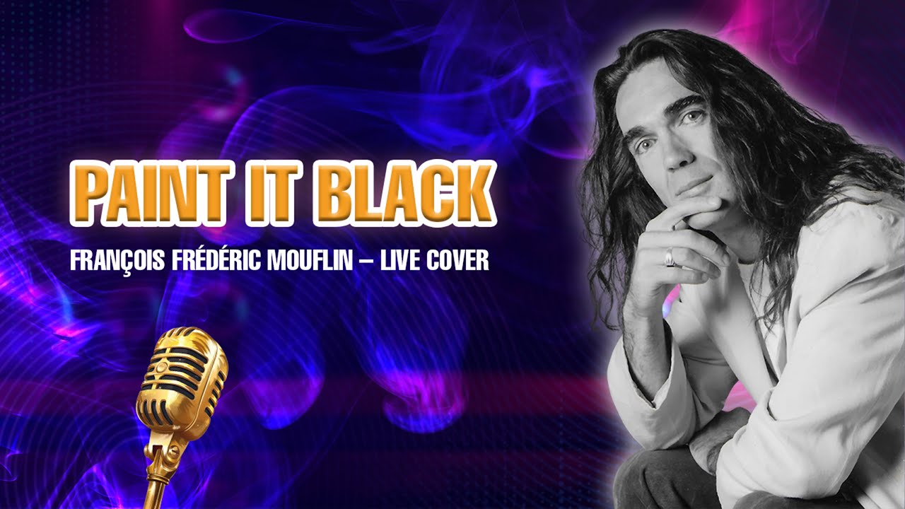 François Frédéric Mouflin Interprète “Paint It Black” – Rolling Stones Cover Live