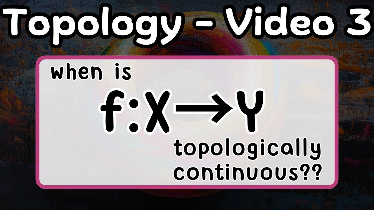 the topological notion of continuity -- Topology 3