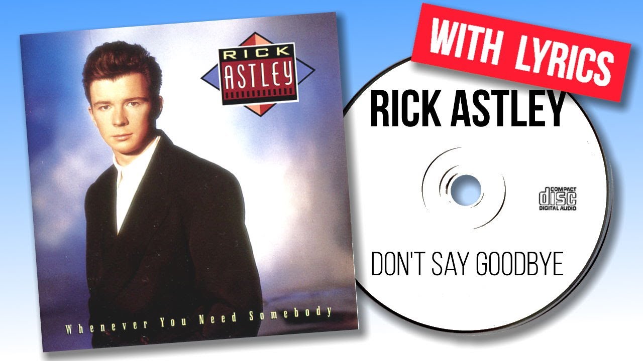 Rick Astley - Don't Say Goodbye (with lyrics)