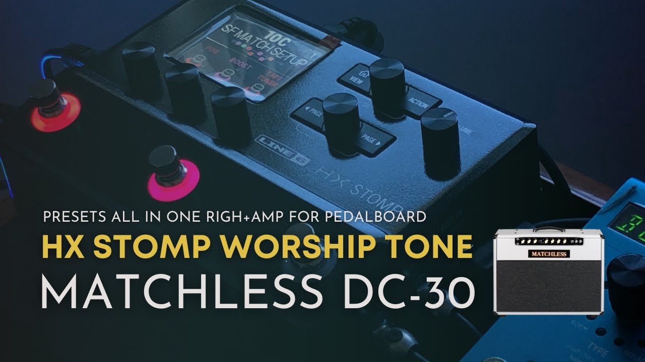 PRESETS HX STOMP | MATCHLESS DC30 | ALL IN ONE & AMP FOR PEDALBOARD