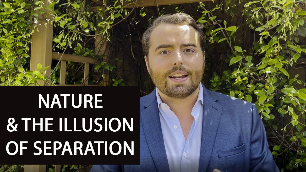 Nature & The Illusion of Separation - Anthony Gucciardi #EarthDay