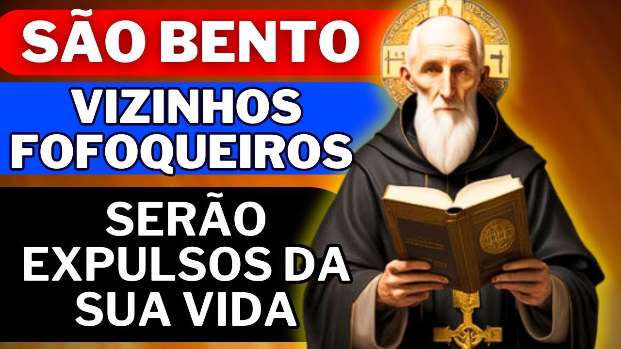 ORAÇÃO INFALÍVEL DE SÃO BENTO PARA AFASTAR OS VIZINHOS FOFOQUEIROS E INVEJOSOS, TRANSFORME SUA VIDA!
