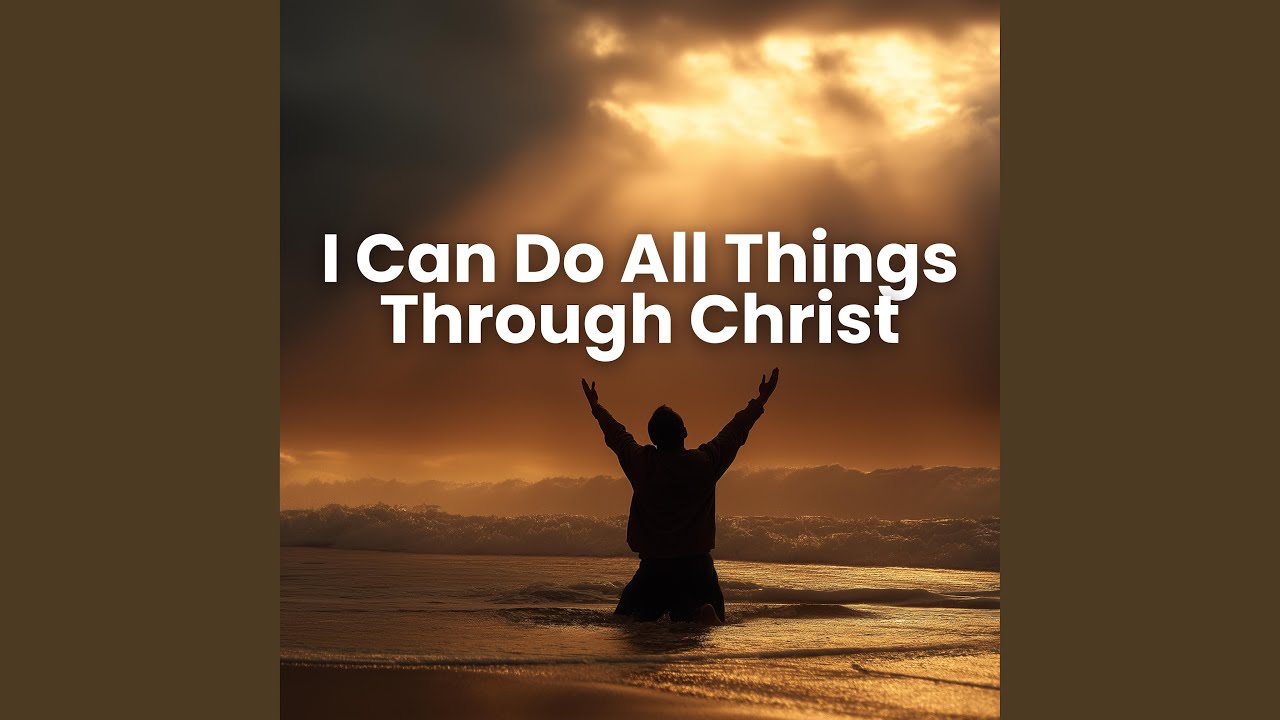 I Can Do All Things Through Christ