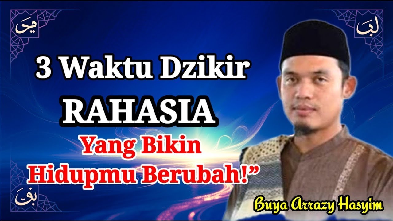 3 Waktu Dzikir Ajaib yang Bisa Mengubah Hidupmu – Kajian Buya Arrazy Hasyim”